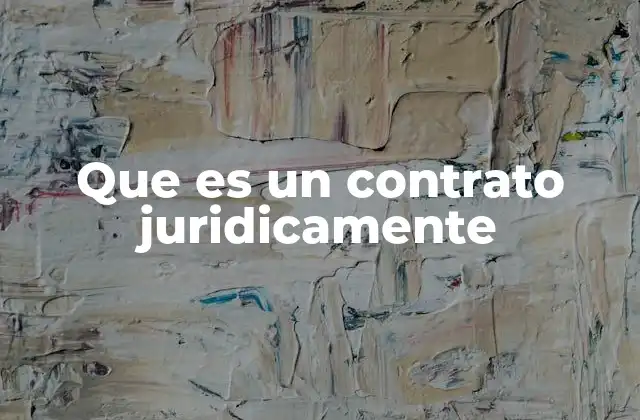 Que es un Contrato Juridicamente