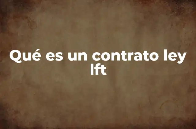Tipos de contratos laborales regulados por la LFT