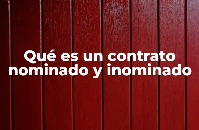 Qué es un Contrato Nominado y Inominado