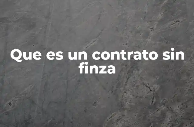Que es un Contrato sin Finza