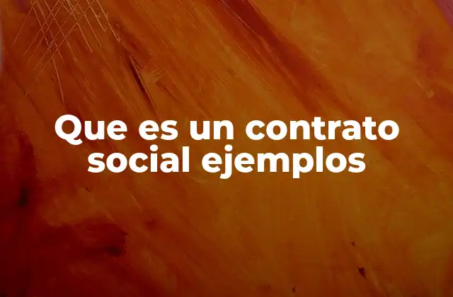 Que es un Contrato Social Ejemplos