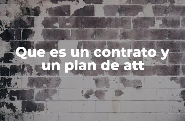 Que es un Contrato y un Plan de Att