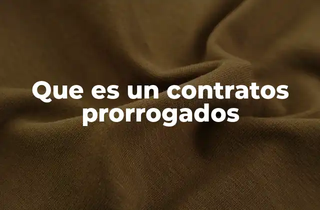 Que es un Contratos Prorrogados