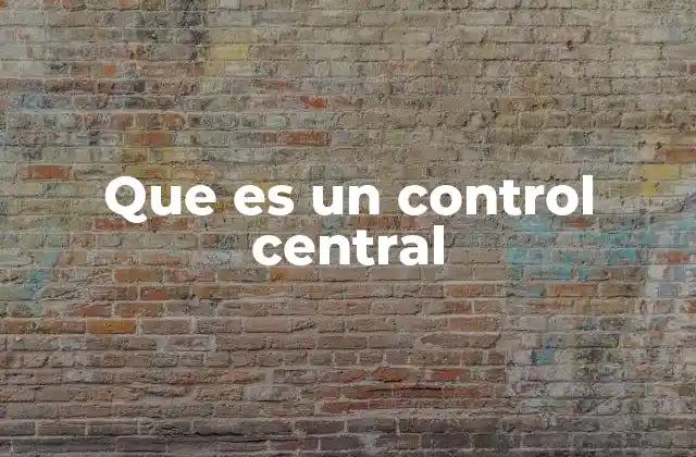 Que es un Control Central