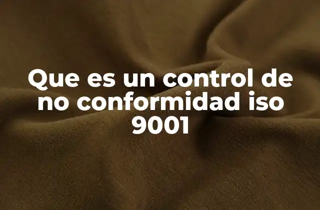 Que es un Control de No Conformidad Iso 9001