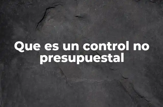 Que es un Control No Presupuestal