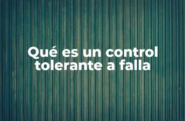 Qué es un Control Tolerante a Falla