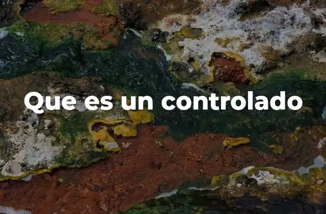 Que es un Controlado