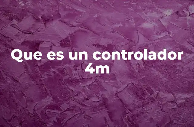Que es un Controlador 4m