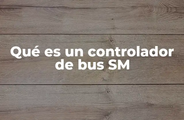 Qué es un Controlador de Bus Sm