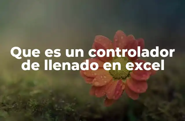 Cómo facilita el controlador de llenado la gestión de datos