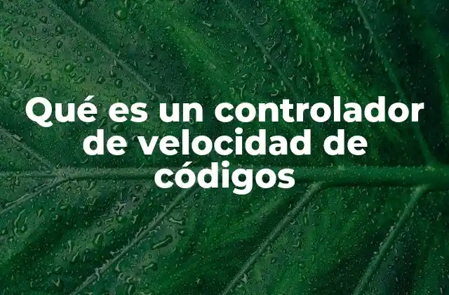 Qué es un Controlador de Velocidad de Códigos 2 Funcionamiento de los dispositivos de regulación de velocidad