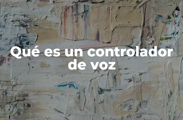 Qué es un Controlador de Voz