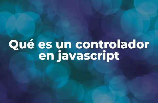 Qué es un Controlador en Javascript