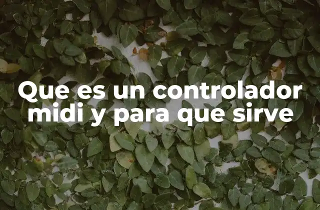 Cómo funciona un controlador MIDI sin mencionar directamente la palabra clave