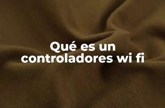 Qué es un Controladores Wi Fi