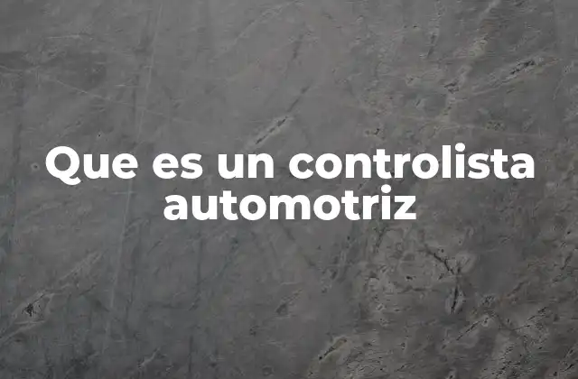 Que es un Controlista Automotriz