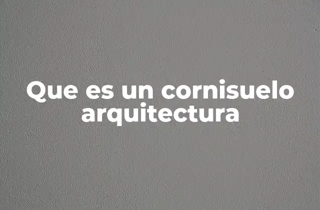 Que es un Cornisuelo Arquitectura