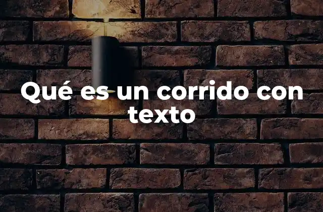 Qué es un Corrido con Texto 2 La narrativa popular en forma de versos
