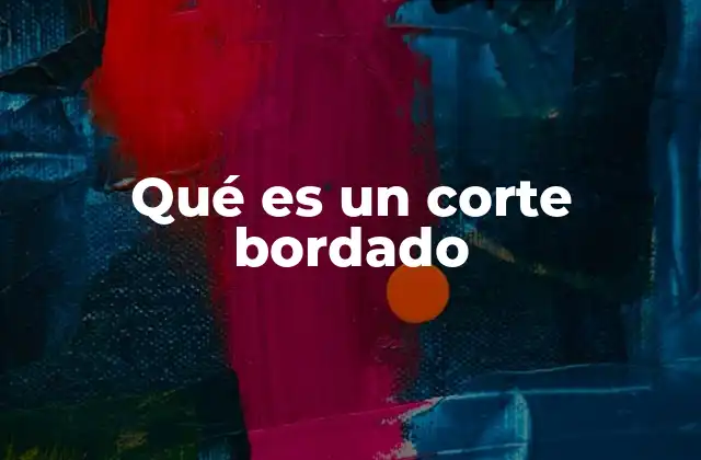 Qué es un Corte Bordado