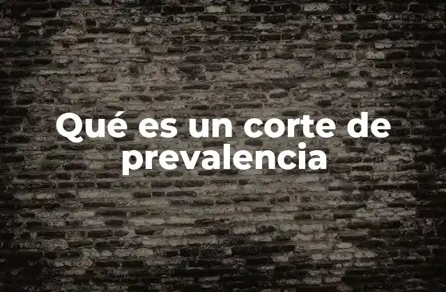 Qué es un Corte de Prevalencia