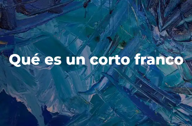 Qué es un Corto Franco