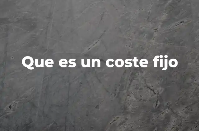La importancia de los costes fijos en la planificación empresarial