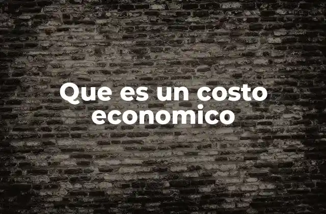 Que es un Costo Economico 2 La importancia del costo económico en la toma de decisiones empresariales