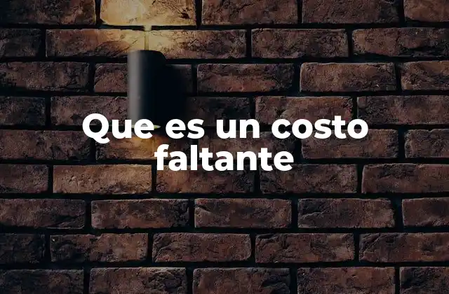 Que es un Costo Faltante