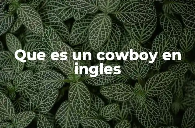 La evolución del cowboy en la cultura estadounidense