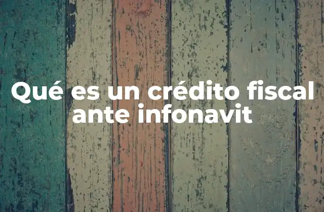 Cómo los créditos fiscales respaldan la vivienda en México