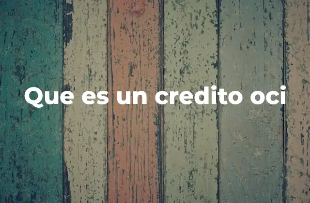 Que es un Credito Oci