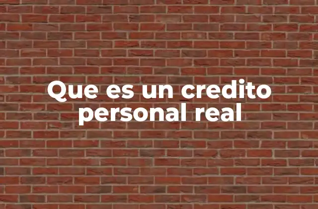 Que es un Credito Personal Real