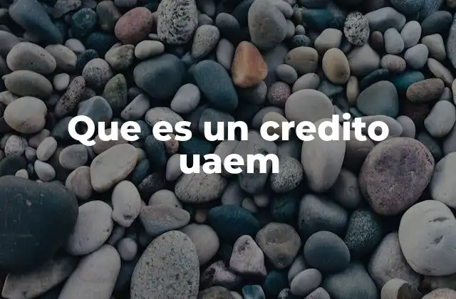 Que es un Credito Uaem