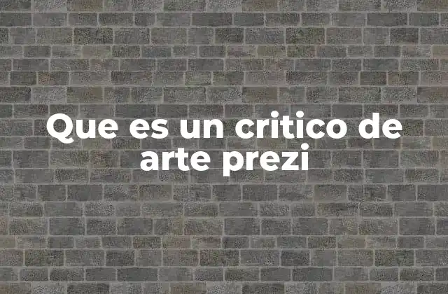 Que es un Critico de Arte Prezi