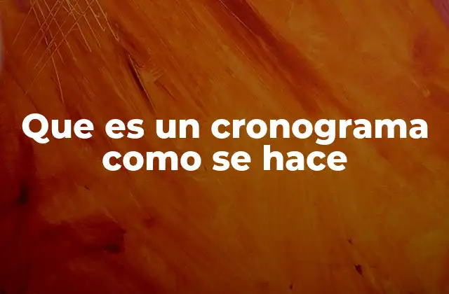 Que es un Cronograma como Se Hace