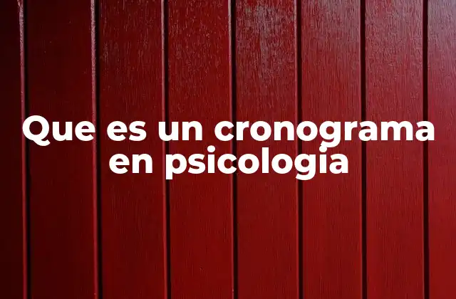 Que es un Cronograma en Psicologia