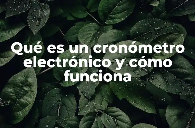 Qué es un Cronómetro Electrónico y Cómo Funciona