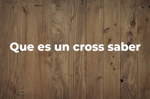 Que es un Cross Saber