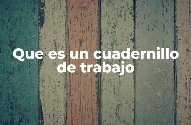 Que es un Cuadernillo de Trabajo