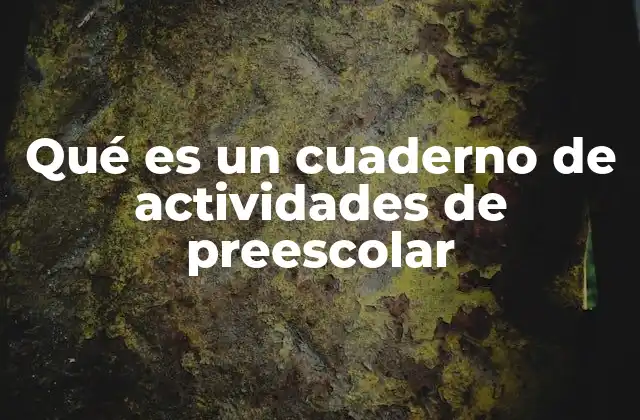 Qué es un Cuaderno de Actividades de Preescolar