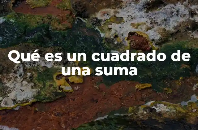 Qué es un Cuadrado de una Suma
