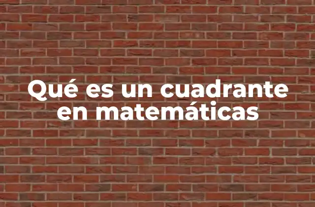 Qué es un Cuadrante en Matemáticas