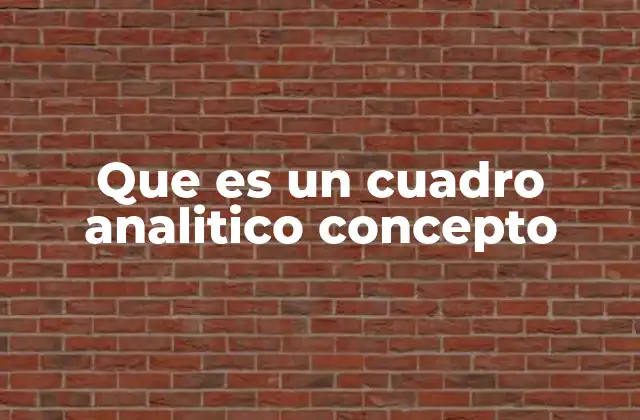 Que es un Cuadro Analitico Concepto