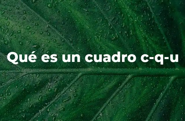 Qué es un Cuadro C-q-u