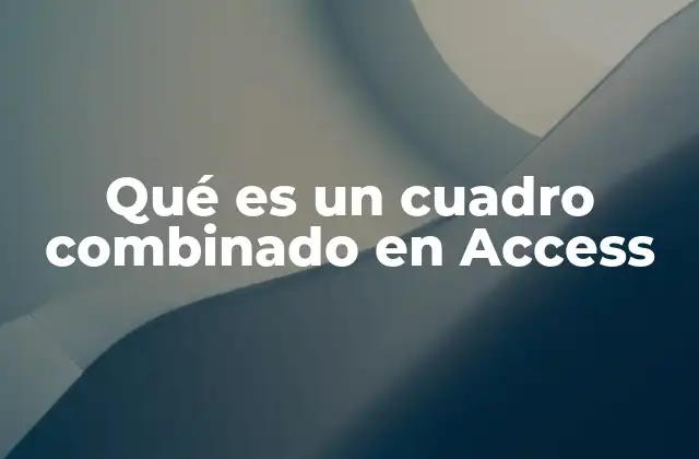 Qué es un Cuadro Combinado en Access