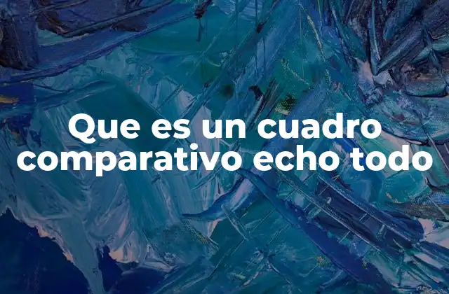 Que es un Cuadro Comparativo Echo Todo