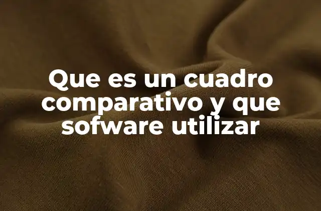 Que es un Cuadro Comparativo y que Sofware Utilizar