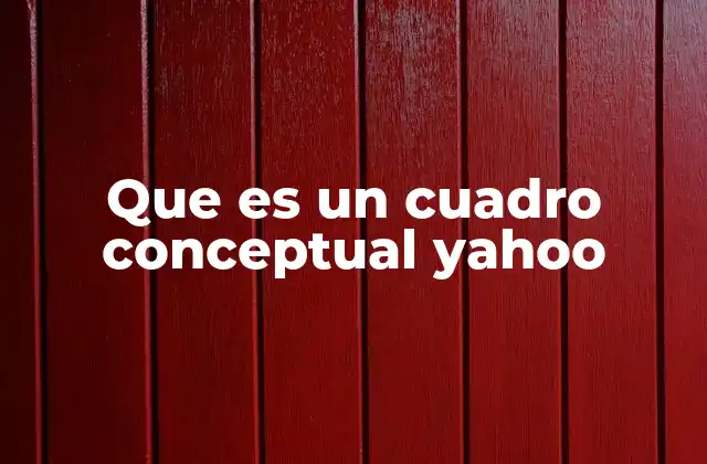 Que es un Cuadro Conceptual Yahoo