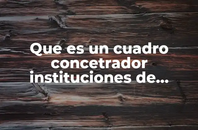 Que es un Cuadro Concetrador Instituciones de Cooperacion Economica